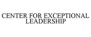 CENTER FOR EXCEPTIONAL LEADERSHIP trademark