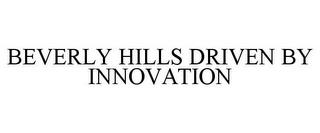 BEVERLY HILLS DRIVEN BY INNOVATION trademark