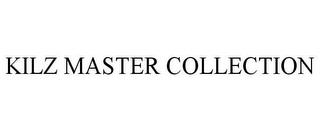 KILZ MASTER COLLECTION trademark