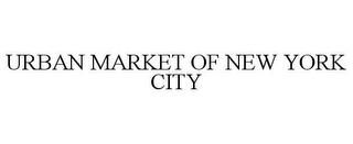 URBAN MARKET OF NEW YORK CITY trademark