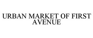 URBAN MARKET OF FIRST AVENUE trademark