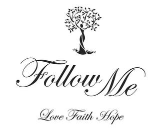 FOLLOW ME LOVE FAITH HOPE trademark