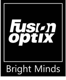 FUSION OPTIX BRIGHT MINDS trademark