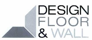 DESIGN FLOOR & WALL trademark