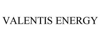 VALENTIS ENERGY trademark