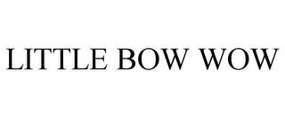 LITTLE BOW WOW trademark