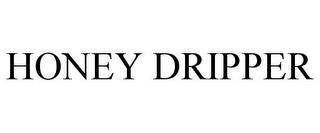 HONEY DRIPPER trademark