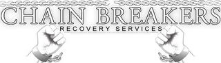 CHAIN BREAKERS RECOVERY SERVICES trademark