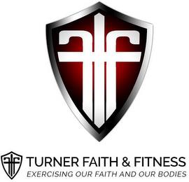 TFF TURNER FAITH & FITNESS EXERCISING OUR FAITH AND OUR BODIES trademark