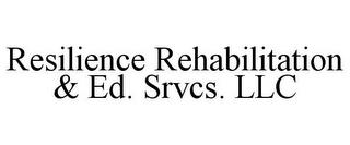 RESILIENCE REHABILITATION & ED. SRVCS. LLC trademark