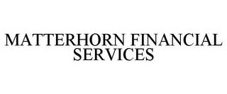 MATTERHORN FINANCIAL SERVICES trademark