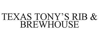 TEXAS TONY'S RIB & BREWHOUSE trademark