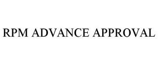 RPM ADVANCE APPROVAL trademark