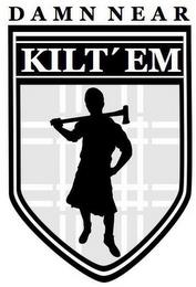 DAMN NEAR KILT' EM trademark