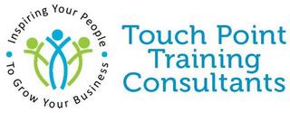 · INSPIRING YOUR PEOPLE · TO GROW YOUR BUSINESS TOUCH POINT TRAINING CONSULTANTS trademark