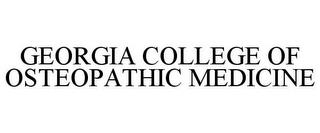 GEORGIA COLLEGE OF OSTEOPATHIC MEDICINE trademark