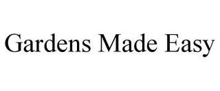 GARDENS MADE EASY trademark