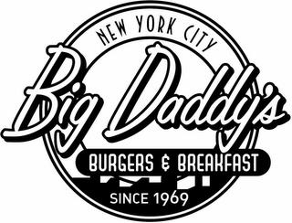 BIG DADDY'S BURGERS & BREAKFAST SINCE 1969 NEW YORK CITY trademark