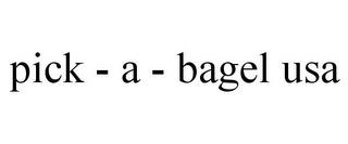 PICK - A - BAGEL USA trademark