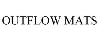 OUTFLOW MATS trademark