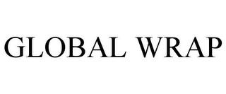 GLOBAL WRAP trademark