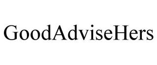 GOODADVISEHERS trademark