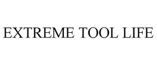 EXTREME TOOL LIFE trademark