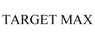 TARGET MAX trademark