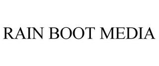 RAIN BOOT MEDIA trademark