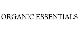 ORGANIC ESSENTIALS trademark