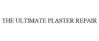 THE ULTIMATE PLASTER REPAIR trademark