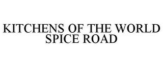 KITCHENS OF THE WORLD SPICE ROAD trademark