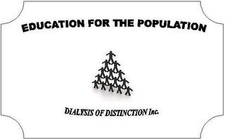 EDUCATION FOR THE POPULATION DIALYSIS OF DISTINCTION trademark