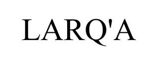 LARQ'A trademark