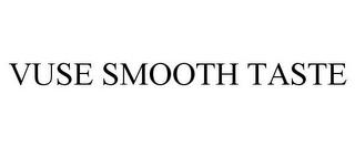 VUSE SMOOTH TASTE trademark