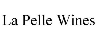 LA PELLE WINES trademark