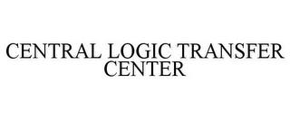 CENTRAL LOGIC TRANSFER CENTER trademark