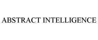 ABSTRACT INTELLIGENCE trademark