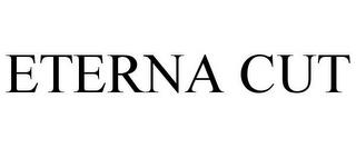 ETERNA CUT trademark