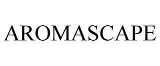 AROMASCAPE trademark