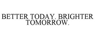 BETTER TODAY. BRIGHTER TOMORROW. trademark