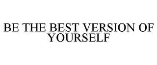 BE THE BEST VERSION OF YOURSELF trademark