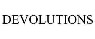 DEVOLUTIONS trademark