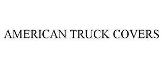 AMERICAN TRUCK COVERS trademark