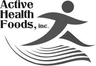 ACTIVE HEALTH FOODS, INC. trademark