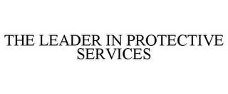 THE LEADER IN PROTECTIVE SERVICES trademark