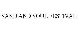 SAND AND SOUL FESTIVAL trademark