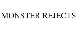 MONSTER REJECTS trademark