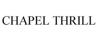 CHAPEL THRILL trademark