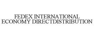 FEDEX INTERNATIONAL ECONOMY DIRECTDISTRIBUTION trademark